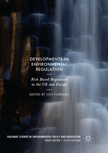 Developments in Environmental Regulation: Risk based regulation in the UK and Europe (Palgrave Studies in Environmental Policy and Regulation) book cover by 