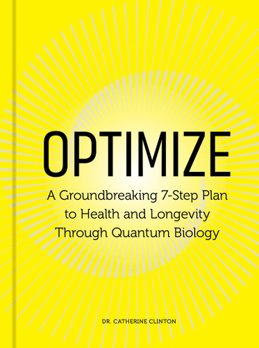 Optimize: A Groundbreaking 7-Step Plan to Health and Longevity Through Quantum Biology book cover by Dr. Catherine Clinton