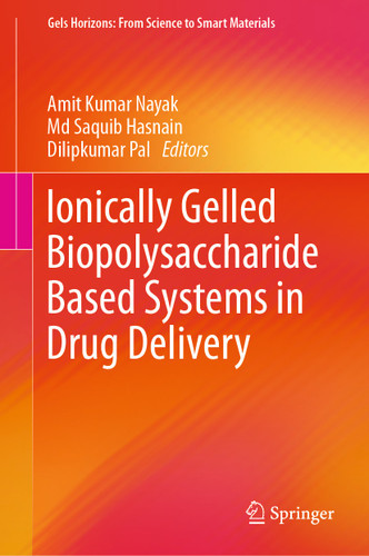 Ionically Gelled Biopolysaccharide Based Systems in Drug Delivery (Gels Horizons: From Science to Smart Materials) book cover by 