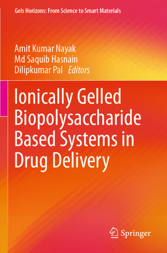Ionically Gelled Biopolysaccharide Based Systems in Drug Delivery (Gels Horizons: From Science to Smart Materials) book cover by 