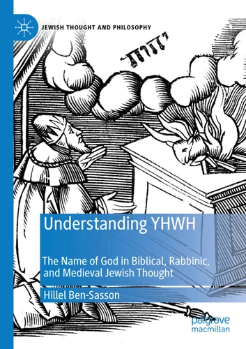 Understanding YHWH: The Name of God in Biblical, Rabbinic, and Medieval Jewish Thought (Jewish Thought and Philosophy) book cover by Hillel Ben-Sasson