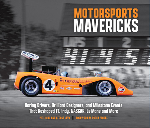 Motorsports Mavericks: Daring Drivers, Brilliant Designers, and Milestone Events That Reshaped F1, Indy, NASCAR, Le Mans and More book cover by George Levy