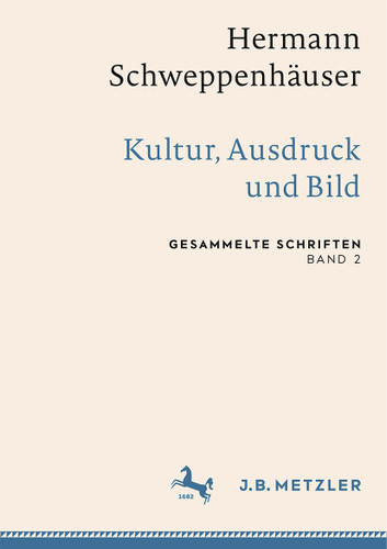 Hermann Schweppenhäuser: Kultur, Ausdruck und Bild: Gesammelte Schriften, Band 2 (Gesammelte Schriften von Hermann Schweppenhäuser) book cover by 
