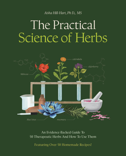 The Practical Science of Herbs: An Evidence-Backed Guide to 50 Therapeutic Herbs and How to Use Them book cover by Aisha Hill-Hart
