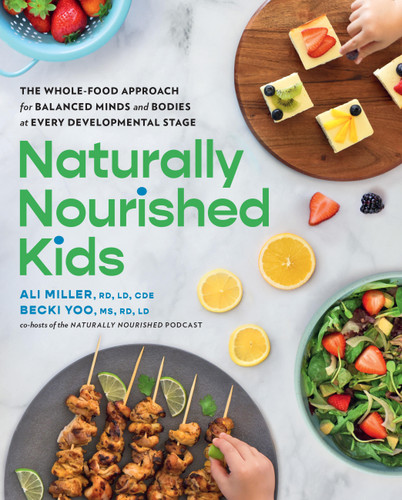 Naturally Nourished Kids: The Whole-Food Approach for Balanced Minds and Bodies at Every Developmental Stage book cover by Ali Miller, Becki Yoo