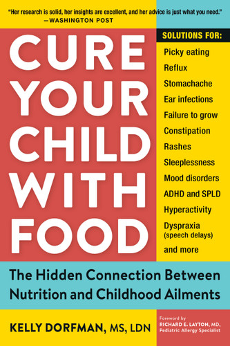 Cure Your Child with Food: The Hidden Connection Between Nutrition and Childhood Ailments book cover by Kelly Dorfman