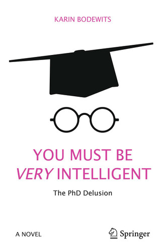You Must Be Very Intelligent: The PhD Delusion book cover by Karin Bodewits