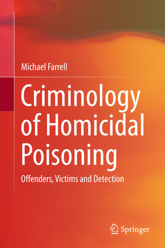Criminology of Homicidal Poisoning: Offenders, Victims and Detection book cover by Michael Farrell