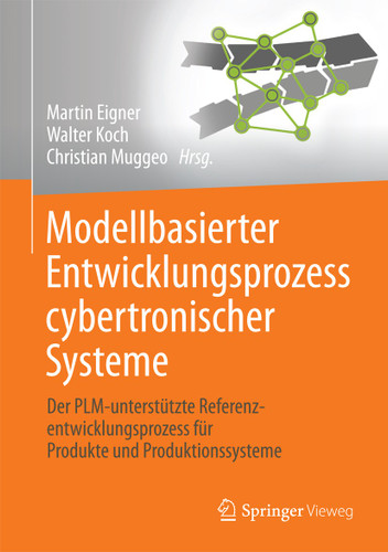 Modellbasierter Entwicklungsprozess cybertronischer Systeme: Der PLM-unterstützte Referenzentwicklungsprozess für Produkte und Produktionssysteme book cover by 