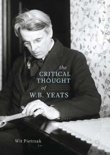 The Critical Thought of W. B. Yeats book cover by Wit Pietrzak