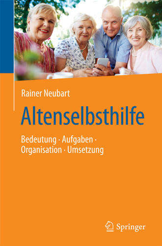 Altenselbsthilfe: Bedeutung - Aufgaben - Organisation - Umsetzung book cover by Rainer Neubart