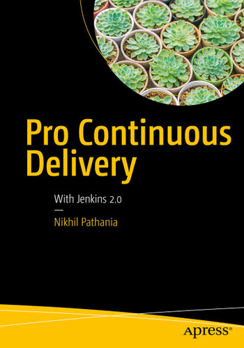 Pro Continuous Delivery: With Jenkins 2.0 book cover by Nikhil Pathania