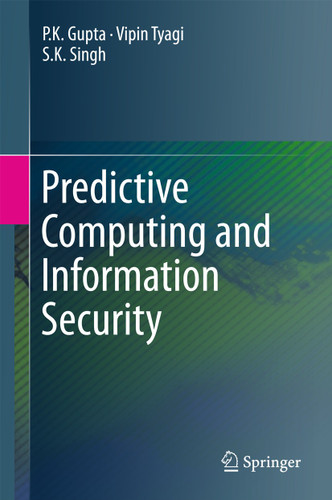 Predictive Computing and Information Security book cover by P.K. Gupta, Vipin Tyagi, S.K. Singh