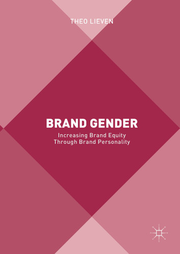 Brand Gender: Increasing Brand Equity through Brand Personality book cover by Theo Lieven
