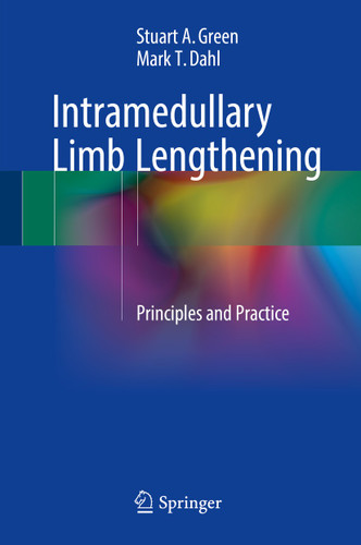Intramedullary Limb Lengthening: Principles and Practice book cover by Stuart A. Green, Mark T. Dahl
