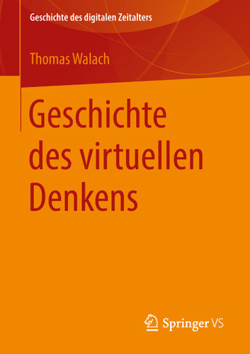 Geschichte des virtuellen Denkens (Geschichte des digitalen Zeitalters) book cover by Thomas Walach