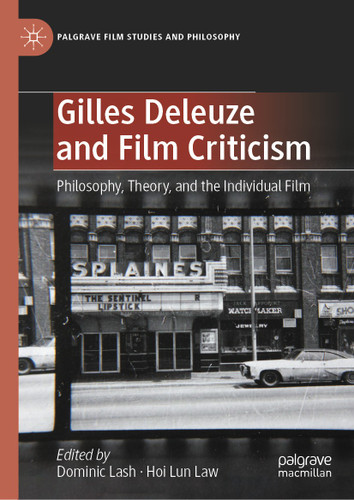 Gilles Deleuze and Film Criticism: Philosophy, Theory, and the Individual Film (Palgrave Film Studies and Philosophy) book cover by 