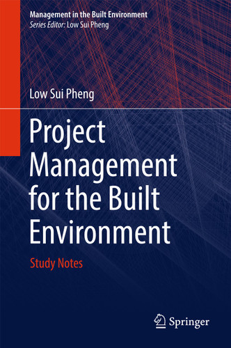 Project Management for the Built Environment: Study Notes (Management in the Built Environment) book cover by Low Sui Pheng