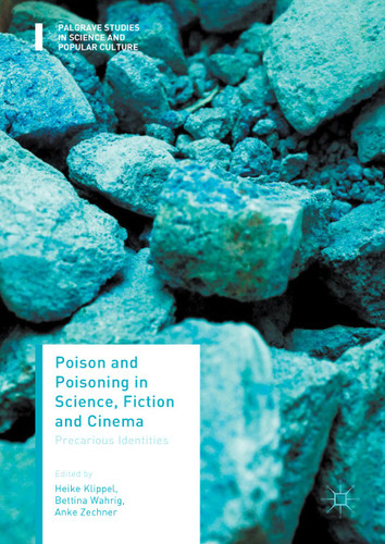 Poison and Poisoning in Science, Fiction and Cinema: Precarious Identities (Palgrave Studies in Science and Popular Culture) book cover by 