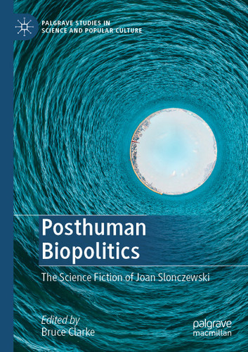 Posthuman Biopolitics: The Science Fiction of Joan Slonczewski (Palgrave Studies in Science and Popular Culture) book cover by 