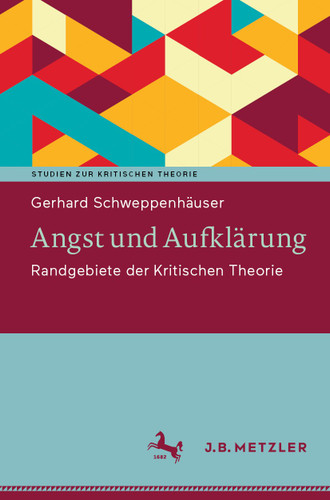 Angst und Aufklärung: Randgebiete der Kritischen Theorie (Studien zur Kritischen Theorie) book cover by Gerhard Schweppenhäuser