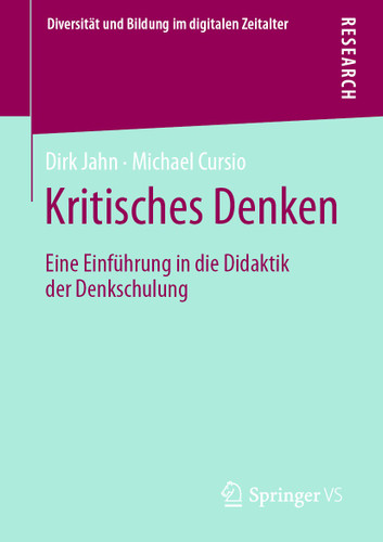 Kritisches Denken: Eine Einführung in die Didaktik der Denkschulung (Diversität und Bildung im digitalen Zeitalter) book cover by Dirk Jahn, Michael Cursio