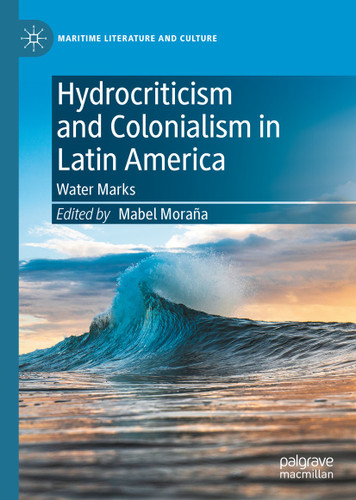 Hydrocriticism and Colonialism in Latin America: Water Marks (Maritime Literature and Culture) book cover by 