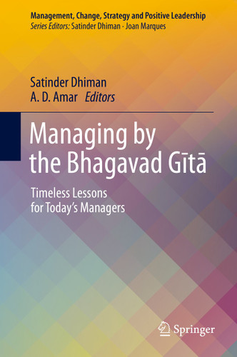 Managing by the Bhagavad Gītā: Timeless Lessons for Today’s Managers (Management, Change, Strategy and Positive Leadership) book cover by 