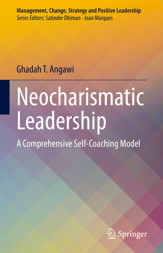 Neocharismatic Leadership: A Comprehensive Self-Coaching Model (Management, Change, Strategy and Positive Leadership) book cover by Ghadah T. Angawi