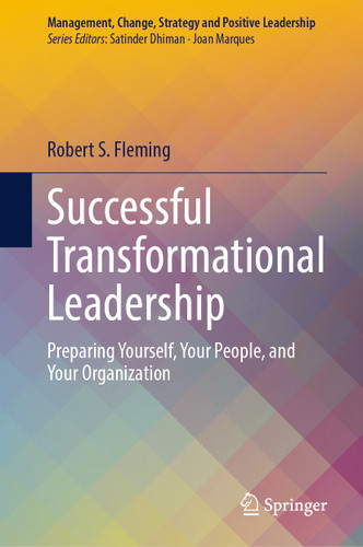 Successful Transformational Leadership: Preparing Yourself, Your People, and Your Organization (Management, Change, Strategy and Positive Leadership) book cover by Robert S. Fleming