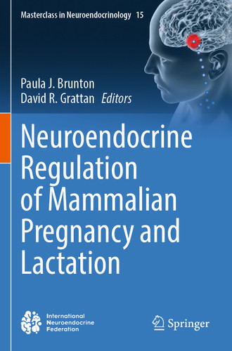 Neuroendocrine Regulation of Mammalian Pregnancy and Lactation (Masterclass in Neuroendocrinology #15) book cover by 