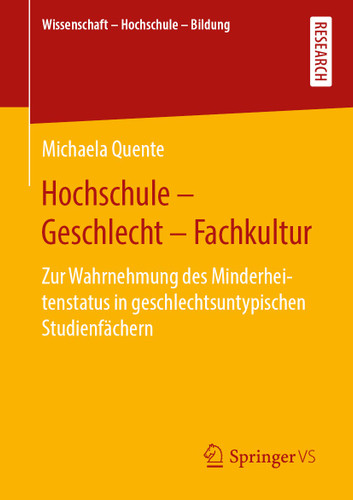 Hochschule - Geschlecht - Fachkultur: Zur Wahrnehmung des Minderheitenstatus in geschlechtsuntypischen Studienfächern (Wissenschaft – Hochschule – Bildung) book cover by Michaela Quente