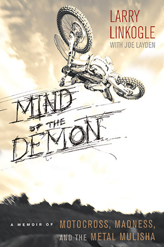 Mind of the Demon: A Memoir of Motocross, Madness, and the Metal Mulisha book cover by Larry Linkogle