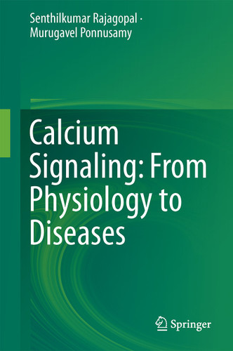 Calcium Signaling: From Physiology to Diseases book cover by Senthilkumar Rajagopal, Murugavel Ponnusamy