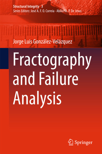 Fractography and Failure Analysis (Structural Integrity #3) book cover by Jorge Luis González-Velázquez
