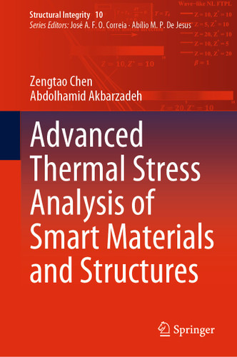 Advanced Thermal Stress Analysis of Smart Materials and Structures (Structural Integrity #10) book cover by Zengtao Chen, Abdolhamid Akbarzadeh