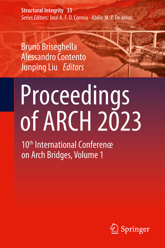 Proceedings of ARCH 2023: 10th International Conference on Arch Bridges Volume 1 (Structural Integrity #33) book cover by 