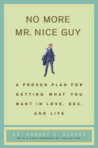 No More Mr Nice Guy: A Proven Plan for Getting What You Want in Love, Sex, and Life book cover by Robert A. Glover