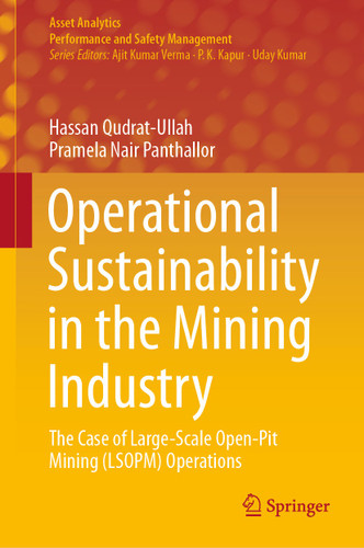 Operational Sustainability in the Mining Industry: The Case of Large-Scale Open-Pit Mining (LSOPM) Operations (Asset Analytics) book cover by Hassan Qudrat-Ullah, Pramela Nair Panthallor