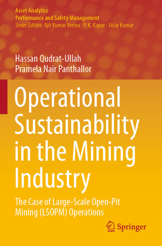 Operational Sustainability in the Mining Industry: The Case of Large-Scale Open-Pit Mining (LSOPM) Operations (Asset Analytics) book cover by Hassan Qudrat-Ullah, Pramela Nair Panthallor