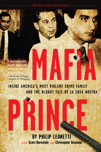 Mafia Prince: Inside America's Most Violent Crime Family and the Bloody Fall of La Cosa Nostra book cover by Phil Leonetti