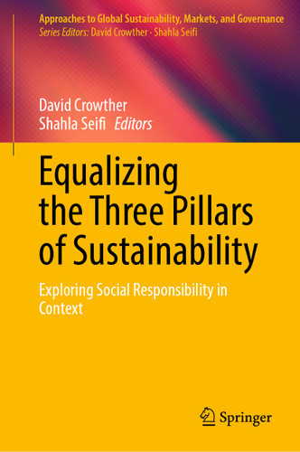Equalizing the Three Pillars of Sustainability: Exploring Social Responsibility in Context (Approaches to Global Sustainability, Markets, and Governance) book cover by 