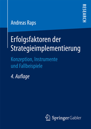 Erfolgsfaktoren der Strategieimplementierung: Konzeption, Instrumente und Fallbeispiele book cover by Andreas Raps