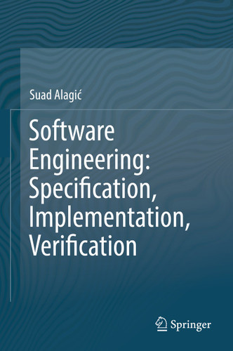 Software Engineering: Specification, Implementation, Verification book cover by Suad Alagić