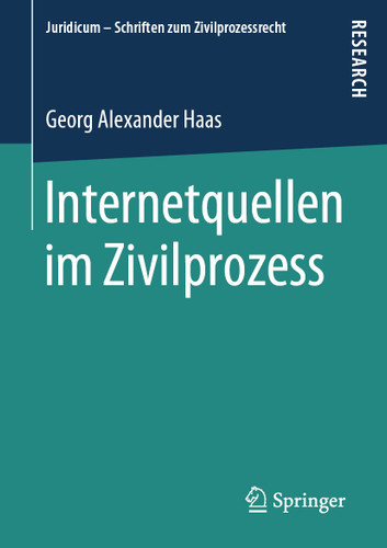 Internetquellen im Zivilprozess (Juridicum - Schriften zum Zivilprozessrecht) book cover by Georg Alexander Haas
