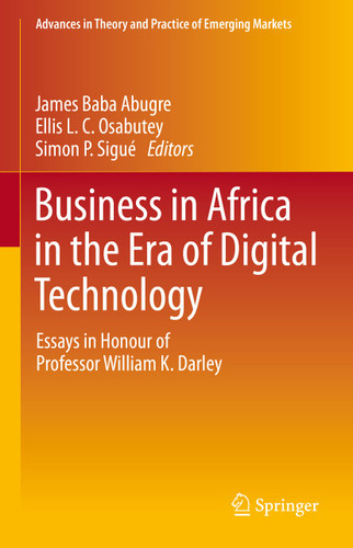 Business in Africa in the Era of Digital Technology: Essays in Honour of Professor William Darley (Advances in Theory and Practice of Emerging Markets) book cover by 