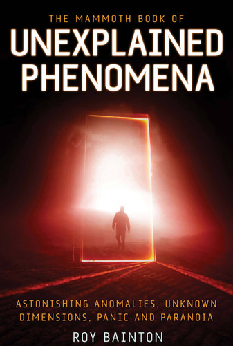 The Mammoth Book of Unexplained Phenomena (Mammoth Books) book cover by Roy Bainton