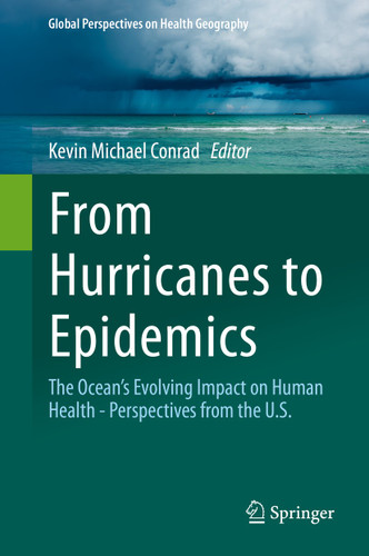From Hurricanes to Epidemics: The Ocean's Evolving Impact on Human Health - Perspectives from the U.S. (Global Perspectives on Health Geography) book cover by 