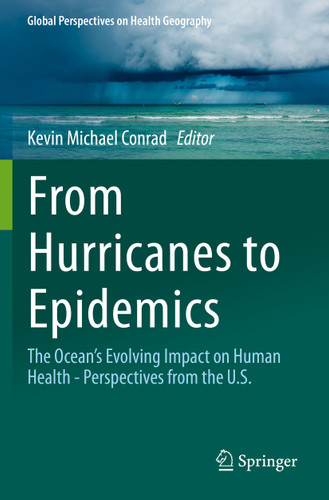 From Hurricanes to Epidemics: The Ocean's Evolving Impact on Human Health - Perspectives from the U.S. (Global Perspectives on Health Geography) book cover by 