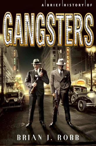 A Brief History of Gangsters book cover by Brian J. Robb